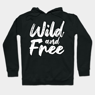 Wild and free Hoodie